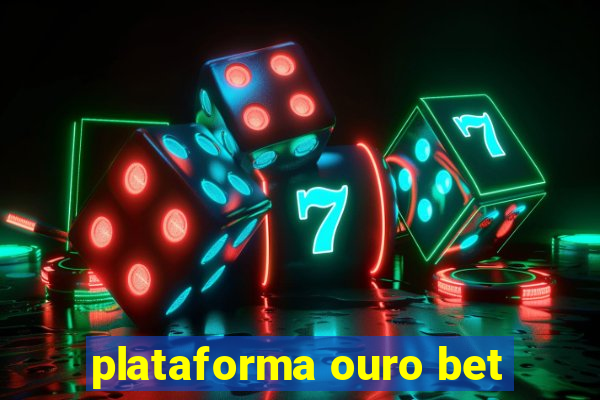 plataforma ouro bet